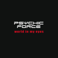 The Psychic Force - World in My Eyes