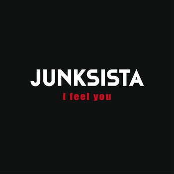 Junksista - I Feel You