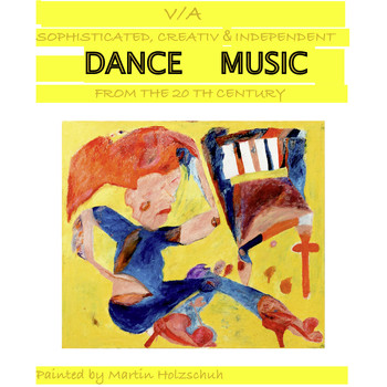Various Artists - Sophisticated, Creativ & Independent Dance Music from the 20th Century