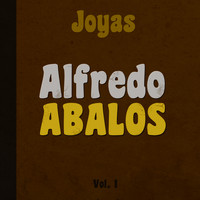 Alfredo Abalos - Joyas Vol. 1