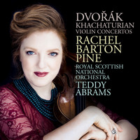 Rachel Barton Pine, Royal Scottish National  Orchestra  & Teddy Abrams - Dvořák; Khachaturian: Violin Concertos