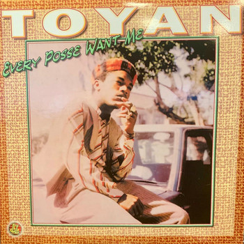 Toyan - Every Posse Want Me