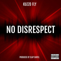 Kuzzo Fly - No Disrespect (Explicit)