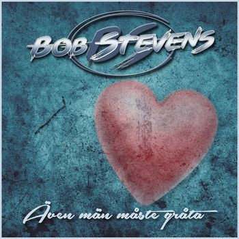 Bob Stevens - Även män måste gråta ibland