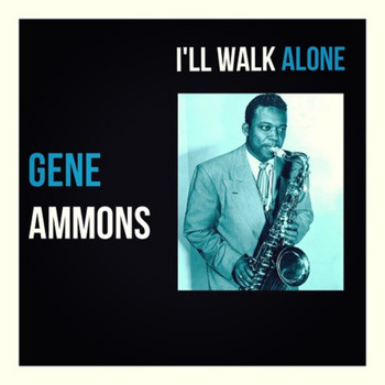 Gene Ammons - I'll Walk Alone