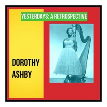Dorothy Ashby - Yesterdays: A Retrospective