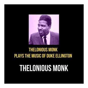 Thelonious Monk - Thelonious Monk Plays the Music of Duke Ellington