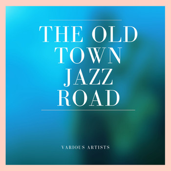 Various Artists - The old Town Jazz Road