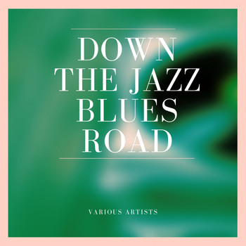 Various Artists - Down the Jazz Blues Road