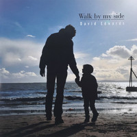 David Edwards - Walk By My Side