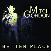 Mitch Gordon - Better Place