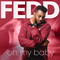 Fedd - Oh My Baby