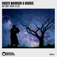 Roger Warrior, Brodie - We Only Have A Life (feat. Brodie)