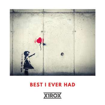 x1rox - Best I Ever Had