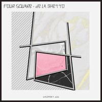 Four Square - De La Guetto