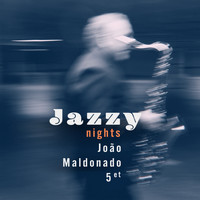 João Maldonado Quintet - Jazzy Nights