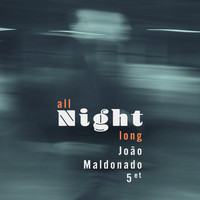 João Maldonado Quintet - All Night Long
