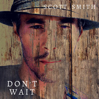 Scott Smith - Don't Wait