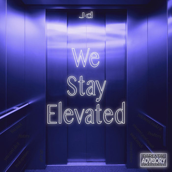 JD - We Stay Elevated (Explicit)