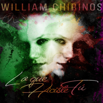 William Chirinos - Lo Que Hiciste Tú