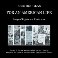 Eric Douglas - For An American Life
