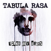 Tabula Rasa - Take My Eyes