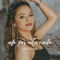 Luciana - Solo Por Esta Noche
