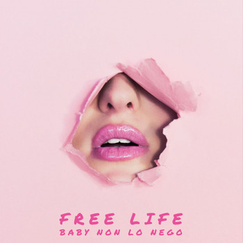 Free Life - Baby non lo nego