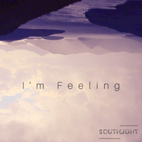 Southlight - I'm Feeling