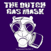 The Dutch Gas Mask - The Masked Files Part: 3