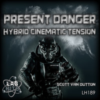 Scott Van Dutton - Present Danger: Hybrid Cinematic Tension