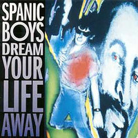Spanic Boys - Dream Your Life Away