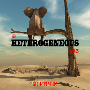 Mortimer - The Heterogeneous Mixes