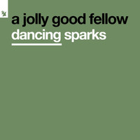 A Jolly Good Fellow - Dancing Sparks