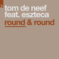 Tom De Neef feat. Eszteca - Round & Round