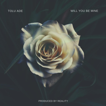 Tolu Ade - Will You Be Mine