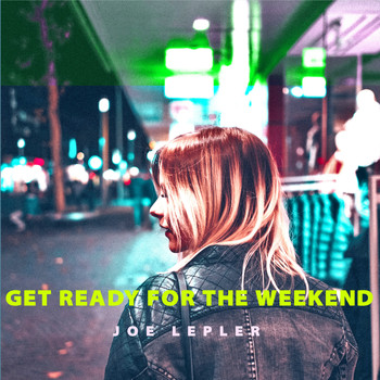 Joe Lepler / - Get Ready for the Weekend (Remix)