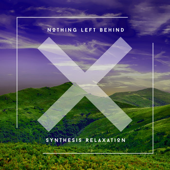 Relaxing Chill Out Music - Nothing Left Behind - Synthesis Relaxation