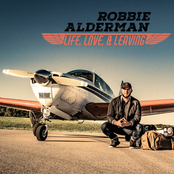 Robbie Alderman / - Life, Love, & Leaving