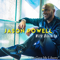 Jason Powell with Divinity / - You Gave Me Liberty