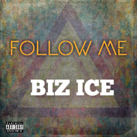 Biz Ice - Follow Me (Explicit)