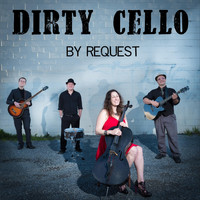 Dirty Cello - By Request