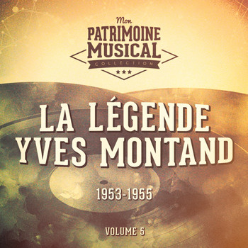 Yves Montand - La légende Yves Montand, Vol. 5 : 1953-1955
