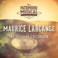 Maurice Larcange - Les idoles de l'accordéon : Maurice Larcange, Vol. 3