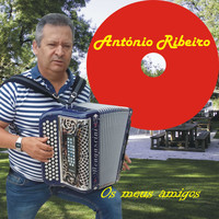 António Ribeiro - Os Meus Amigos