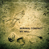 Minimal Compact - My Will (2019 Version)