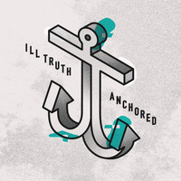 Ill Truth - Anchored EP