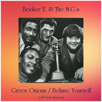 Booker T. & The M.G.s - Green Onions / Behave Yourself (All Tracks Remastered)