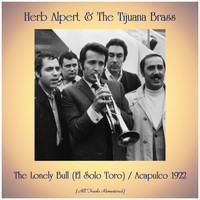 Herb Alpert & The Tijuana Brass - The Lonely Bull (El Solo Toro) / Acapulco 1922 (All Tracks Remastered)