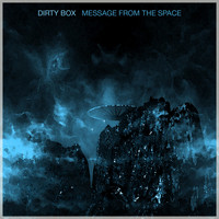 Dirty Box - Message from the Space